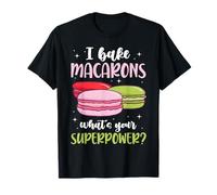 I Bake Macarons What's Your Superpower? Design T-Shirt