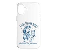 I Bake My Bread & Distrust Government Sourdough Bread Baker Case for iPhone 16 Plus