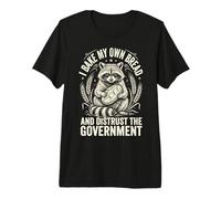 I Bake My Own Bread and Distrust The Government Premium T-Shirt