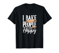 I Bake People Happy Kitchen Lover Funny Baking Pun Bakery T-Shirt