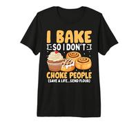 I Bake So I Don't Choke People Save A Life Send Flour Premium T-Shirt