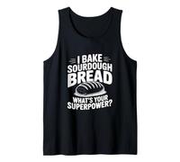 I Bake Sourdough Bread What's Your Superpower? Tank Top