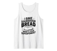 I Bake Sourdough Bread What's Your Superpower? Tank Top