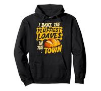 I Bake The Fluffiest Loaves Baker Pastry Chef Bread Lover Pullover Hoodie