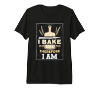 I Bake Therefore I Am Baker Baking Premium T-Shirt
