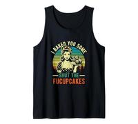 I Baked You Some Shut The Fucupcakes Baker Vintage Baking Tank Top