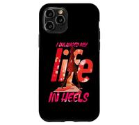 I BALANCED MY LIFE IN HEELS Case for iPhone 11 Pro