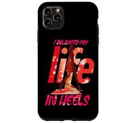 I BALANCED MY LIFE IN HEELS Case for iPhone 11 Pro Max
