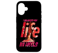 I BALANCED MY LIFE IN HEELS Case for iPhone 16