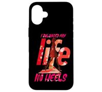 I BALANCED MY LIFE IN HEELS Case for iPhone 16 Plus