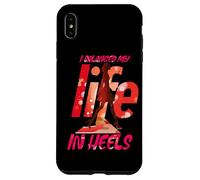 I BALANCED MY LIFE IN HEELS Case for iPhone XS Max