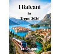I Balcani in Treno 2026: Una guida pratica ai collegamenti ferroviari e in autobus tra Serbia, Montenegro, Croazia, Slovenia, Bosnia, Macedonia del Nord e Albania.