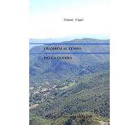 I BAMBINI AL TEMPO DELLA GUERRA: Testimonianze e racconti di avvenimenti accaduti a bambini al tempo della guerra di Liberazione