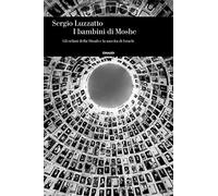 I bambini di Moshe. Gli orfani della Shoah e la nascita di Israele