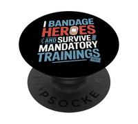 I Bandage Heroes and Survive Mandatory Trainings VA Nurse PopSockets Adhesive PopGrip