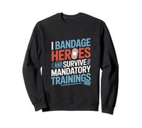 I Bandage Heroes and Survive Mandatory Trainings VA Nurse Sweatshirt