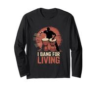 I Bang for a Living Djembe Long Sleeve T-Shirt