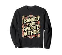 I Banned Your Favorite Author Funny Book Lover Sweatshirt