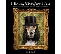 I Bark, Therefore I Am : Funny Dog Thoughts, Humor, and Photography for Dog Lovers