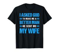 I bat God to make me a better man, and he T-Shirt