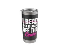 I Bead to Burn Off The Crazy Beadworker Hand Stitching Sew Stainless Steel Insulated Tumbler