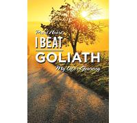 I Beat Goliath: My Life's Journey