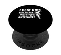 I Beat Knee Replacement Whats Your Superpower? PopSockets Adhesive PopGrip