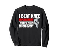 I Beat Knee Replacement Whats Your Superpower? Sweatshirt