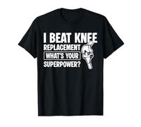 I Beat Knee Replacement Whats Your Superpower? T-Shirt