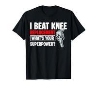 I Beat Knee Replacement Whats Your Superpower? T-Shirt