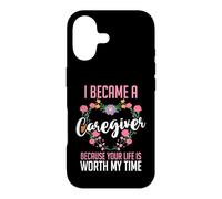 I Became A Caregiver Because Your Life Is Worth My Time Case for iPhone 17