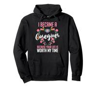 I Became A Caregiver Because Your Life Is Worth My Time Pullover Hoodie