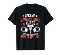 I Became A Correctional Nurse, Jail Corrections Nursing T-Shirt