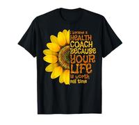 I Became A Health Coach Because Your Life Is Worth My Time T-Shirt