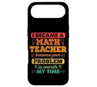 I became a math teacher because your problem worth my time Case for iPhone Air