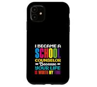 I Became A School Counselor Because Your Life Case for iPhone 11