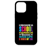 I Became A School Counselor Because Your Life Case for iPhone 12 Pro Max