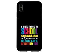 I Became A School Counselor Because Your Life Case for iPhone XS Max