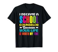 I Became A School Counselor Because Your Life T-Shirt