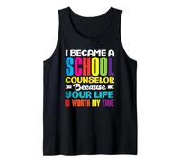 I Became A School Counselor Because Your Life Tank Top