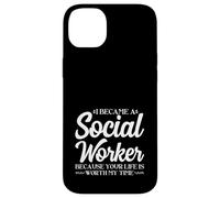I Became a Social Worker because Your Life is Worth my Time Case for iPhone 14 Plus