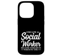 I Became a Social Worker because Your Life is Worth my Time Case for iPhone 14 Pro