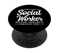 I Became a Social Worker because Your Life is Worth my Time PopSockets Adhesive PopGrip
