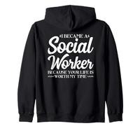 I Became a Social Worker because Your Life is Worth my Time Zip Hoodie