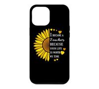 I Became a Teacher Life is Worth My Time Sunflower Teaching Case for iPhone 12 Pro Max