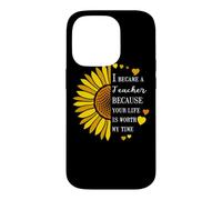 I Became a Teacher Life is Worth My Time Sunflower Teaching Case for iPhone 14 Pro