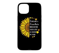 I Became a Teacher Life is Worth My Time Sunflower Teaching Case for iPhone 15 Plus