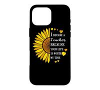 I Became a Teacher Life is Worth My Time Sunflower Teaching Case for iPhone 16 Pro Max