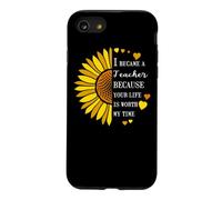 I Became a Teacher Life is Worth My Time Sunflower Teaching Case for iPhone SE (2020) / 7/8