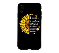 I Became a Teacher Life is Worth My Time Sunflower Teaching Case for iPhone XS Max